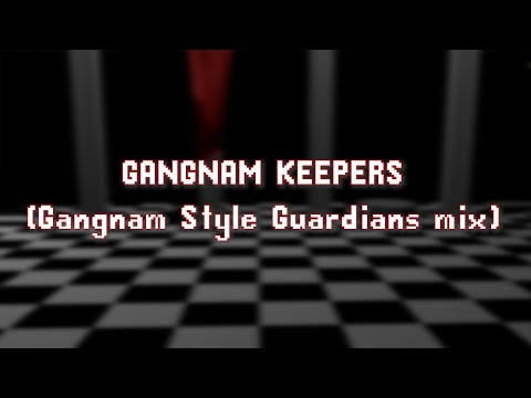 GANGNAM KEEPERS Gangnam Style Guardians Mix