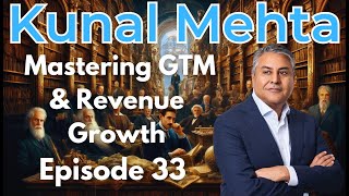 Mastering GTM & Revenue Growth with Kunal Mehta | Titans of Today | Ep. 33