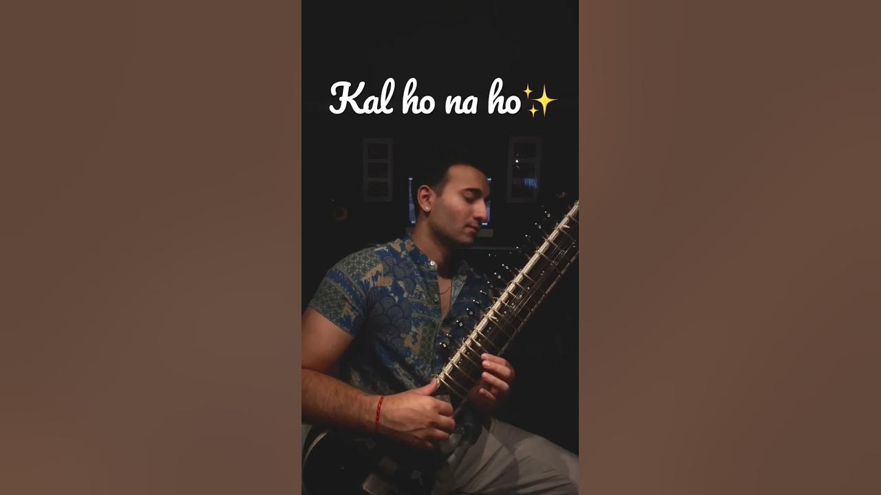 Kal ho na ho Sitar version by Rishab Rikhiram - live your life to the fullest ✨