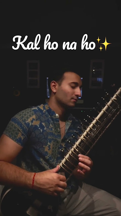 Kal ho na ho Sitar version by Rishab Rikhiram - live your life to the fullest ✨