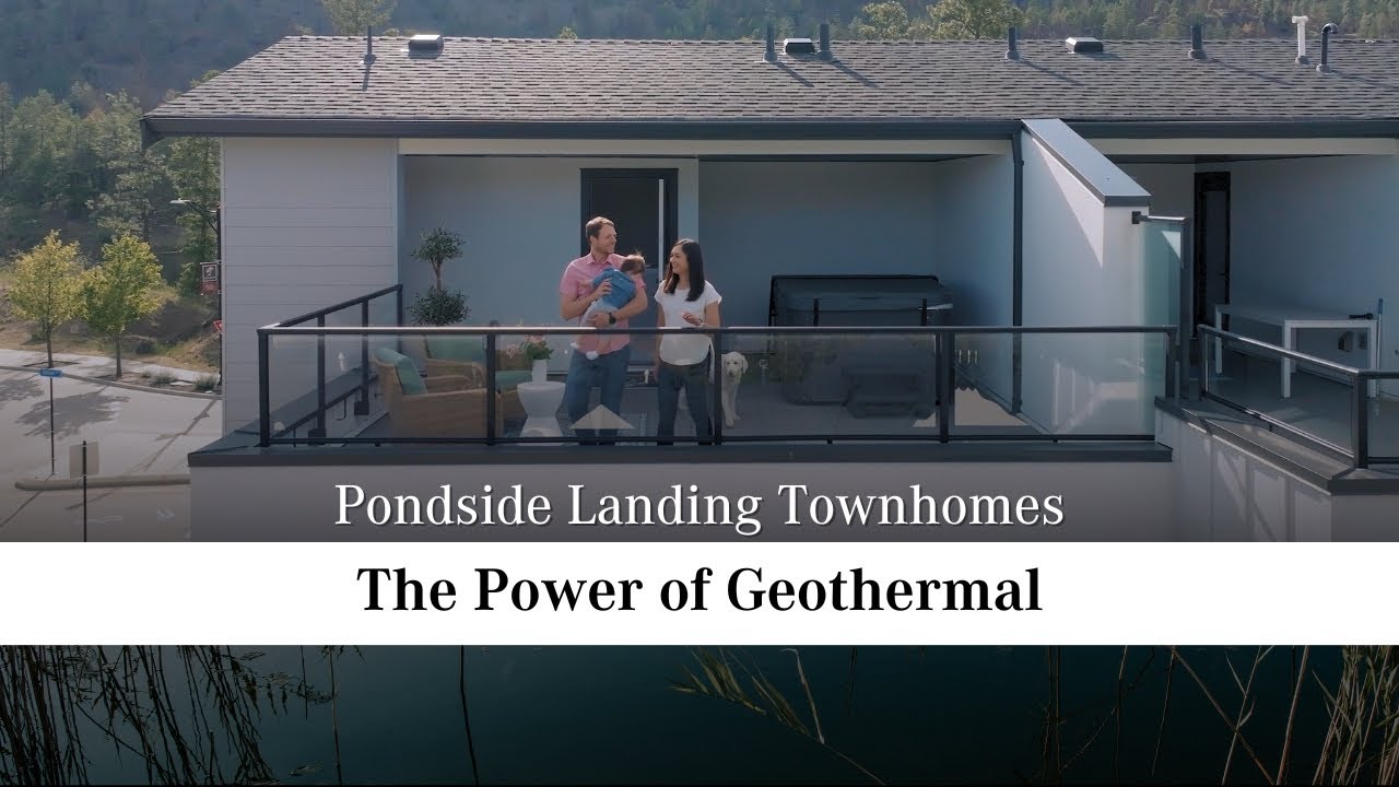 The Power of Geothermal: Pondside Landing Townhomes | Wilden, Kelowna