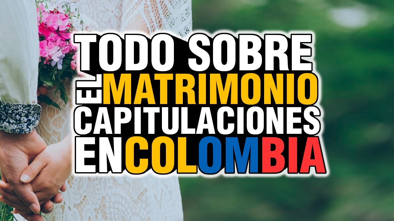CAPITULACIONES Y MATRIMONIO EN COLOMBIA