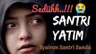 BIKIN SEDIH KISAH SEORANG SANTRI YATIM (SYAIRAN SANTRI) BAHASA SUNDA - LIRIK