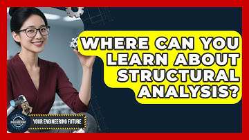 Where Can You Learn About Structural Analysis? - Your Engineering Future