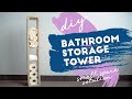 DIY Bathroom Storage Tower | Small Space Solutions DIY Bathroom Storage Tower | Small Space Solutions
