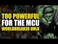 Too Powerful For Marvel Movies: Worldbreaker Hulk