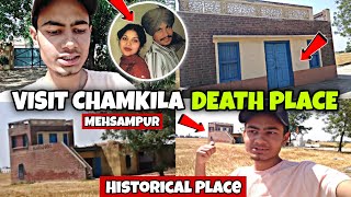 Visit Chamkila death place in Mehsampur || Historical place in Punjab || Chamkila last Show
