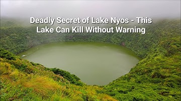 Deadly Secret of Lake Nyos - This Lake Can Kill Without Warning
