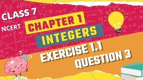 Q 3 Ex 1.1 || Integers || Chapter 1 || Maths Class 7 || NCERT