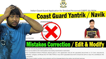 Mistakes Correction in Coast Guard Yantrik / Navik CGEPT 01/2024 Online Form Edit & Modify