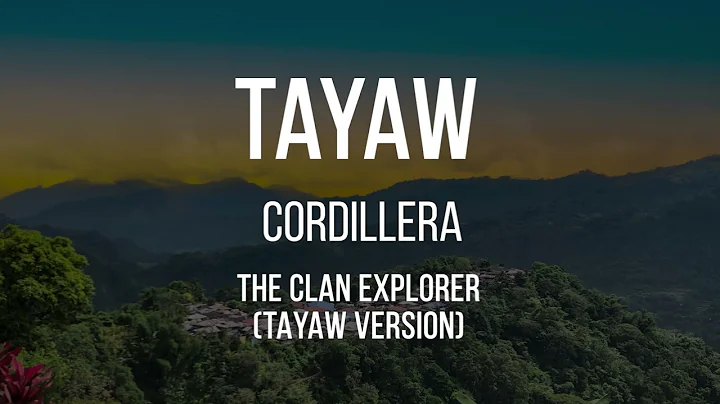 TAYAW | CORDILLERA (TAYAW VERSION) - THE CLAN EXPLORER