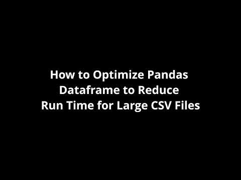 How to Optimize Pandas Dataframe to Reduce Run Time for Large CSV Files