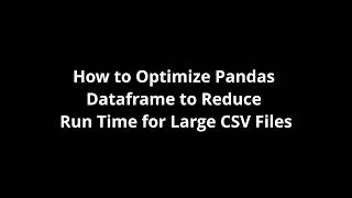 Celebrity How to Optimize Pandas Dataframe to Reduce Run Time for Large CSV Files Wealth