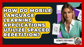 How Do Mobile Language Learning Applications Utilize Spaced Repetition? - Ultimate Study Hacks