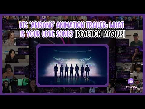[BTS] BTS 'ARIRANG' Animation Trailer: What is your love song? | Reaction Mashup