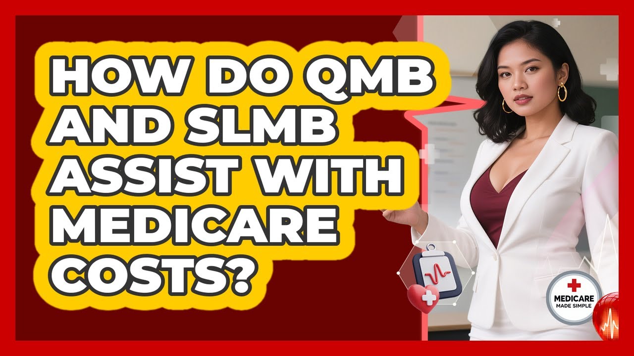 How Do QMB And SLMB Assist With Medicare Costs?