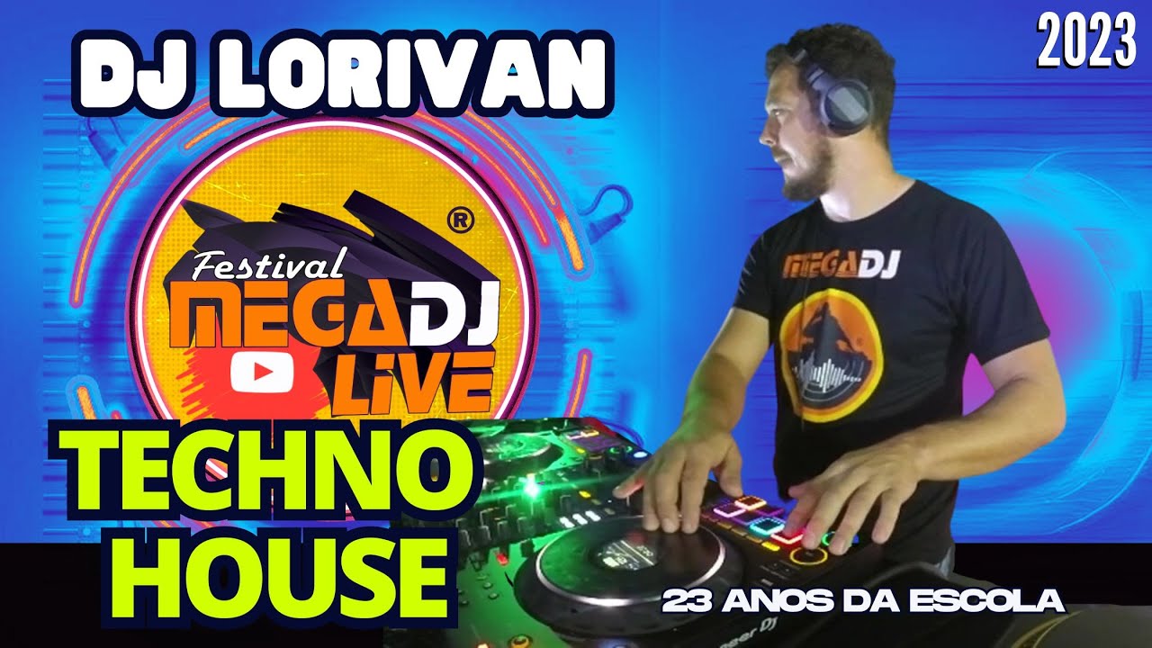 DJ LORIVAN TECH HOUSE FESTIVAL MEGADJ 23 ANOS YouTube