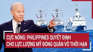 Tin quốc tế 16/5: Cực nóng: Philippines quyết định cho lực lượng Mỹ đóng quân vô thời hạn