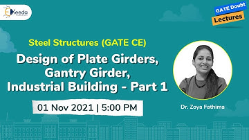 Steel Structures - Design of Plate Girders, Gantry Girder, Industrial Building - Part 1 | 1 November