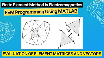 Evaluation of element matrices and vectors (Finite Element Method in Electromagnetics #24)