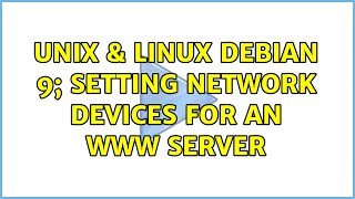 Famous Unix & Linux: Debian 9; setting network devices for an www server (2 Solutions!!) Net Worth