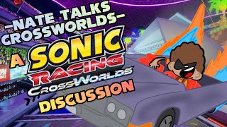 Nate Talks CrossWorlds - Sonic Racing CrossWorlds Discussion