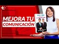 Cómo Mejorar tu Comunicación