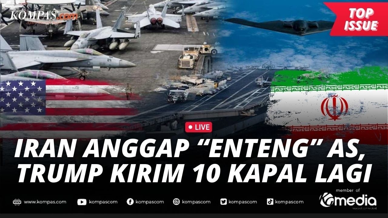 [LIVE] - Iran "Remehkan" Strategi AS, Trump Kerahkan 10 Kapal Lagi untuk Siaga