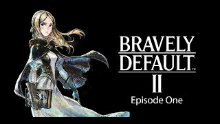 Bravely Default II [Episode 1]