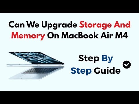 Can We Upgrade Storage And Memory On MacBook Air M4​