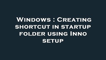 Windows : Creating shortcut in startup folder using Inno setup