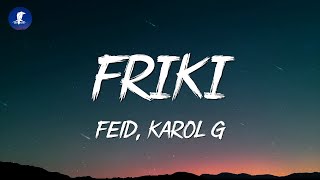 Feid, Karol G - FRIKI (Letra/Lyrics)