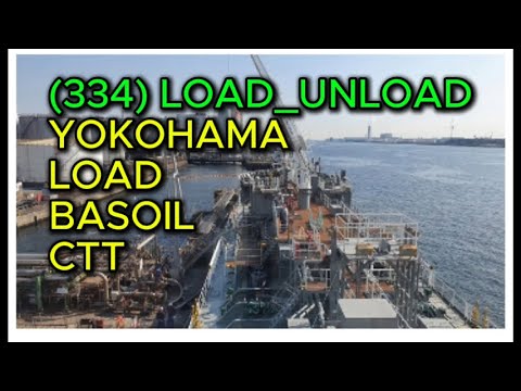 (334) LOAD UNLOAD YOKOHAMA LOAD BASOIL CTT - YouTube