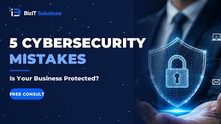 5 Cybersecurity Mistakes Small Businesses Make | BizIT Solutions