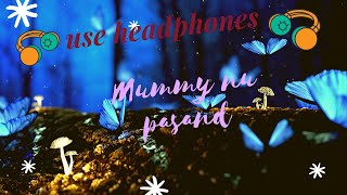 Mummy Nu Pasand (8D AUDIO) - Jai Mummy Di | Jaani, Sunanda S, Tanishk B, Sukh-E