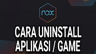 CARA UNINSTALL APLIKASI/GAME EMULATOR NOXPLAYER screenshot 1