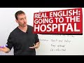 Learn REAL ENGLISH: Going to the hospital 😷