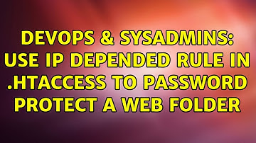 DevOps & SysAdmins: use IP depended rule in .htaccess to password protect a web folder