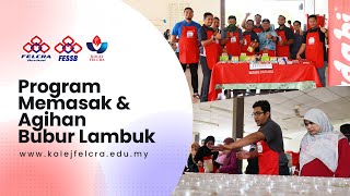 Program Memasak & Agihan Bubur Lambuk, Kolej FELCRA