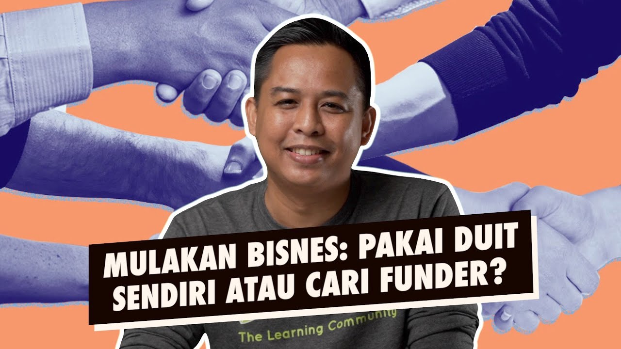 Mulakan Bisnes Pakai Duit Sendiri Atau Cari Funder Youtube
