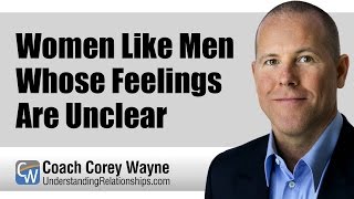 Women Like Men Whose Feelings Are Unclear