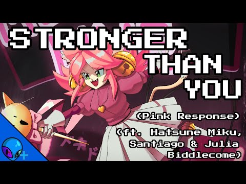 Stronger Than You - Pink Response (ft. Hatsune Miku, Santiago & Julia Biddlecome) 
