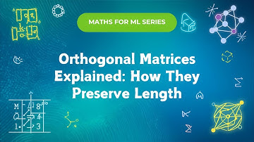 Orthogonal Matrices Explained Visually | How They Preserve Length | Math for Machine Learning