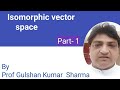 Isomorphic vector space Part-1 Example of LT which are neither 1_1 nor onto .Isomorphic LT
