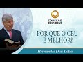 Porque o Céu é Melhor? | Rev. Hernandes Dias Lopes