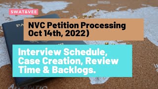 Details NVC Petition Processing Oct 14, 2022 || Interview Schedule, Case Creation, Review & Backlogs. Update