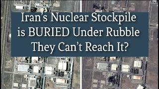 Iran’s Nuclear Stockpile Is Buried Under Rubble - They Can’t Reach It?