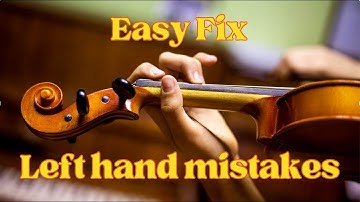Violin Technique: The Left Hand Position: Easy Fix Left Hand Mistakes