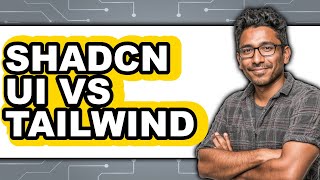 Shadcn UI vs Tailwind - Which Is Better?