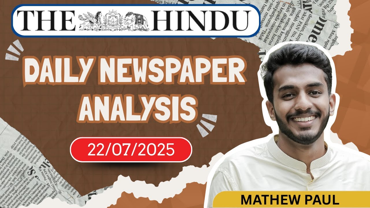 22 JULY 2025 Current Affairs | The Hindu Newspaper Analysis for UPSC ...